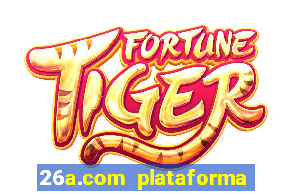 26a.com plataforma de jogos